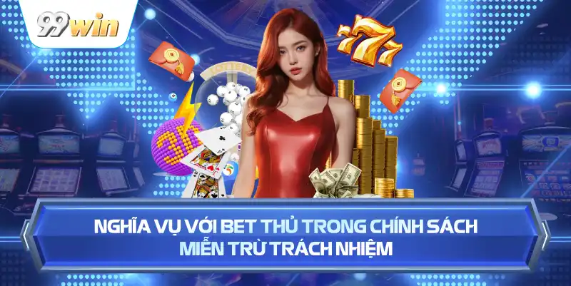 Nghĩa Vụ Với Bet Thủ Trong Chính Sách Miễn Trừ Trách Nhiệm